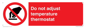 Do not adjust temperature thermostat